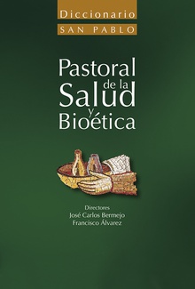 Diccionario de pastoral de la salud y bioética