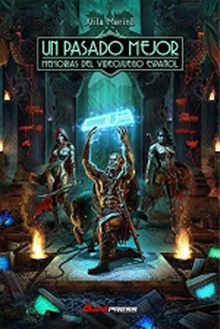 Un Pasado Mejor: Memorias del videojuego español