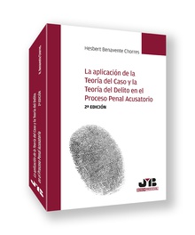 La aplicación de la teoría del caso y la teoría del delito en el proceso penal acusatorio (2ª edición)