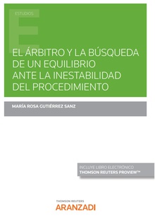 El árbitro y la búsqueda de un equilibrio ante la inestabilidad del procedimiento (Papel + e-book)