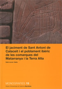 jaciment de Sant Antoni de Calaceit i el poblament ibèric de les comarques del Matarranya i la Terra Alta/El