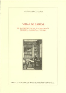 Vidas de sabios : el nacimiento de la autobiografía moderna en España (1733-1848)