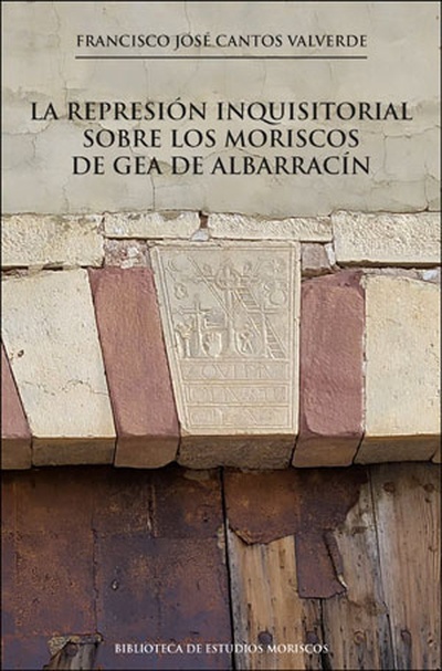 La represión inquisitorial sobre los moriscos de Gea de Albarracín