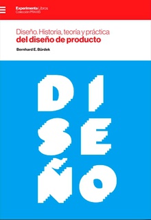 Diseño. Historia, teorí­a y práctica del diseño de producto