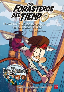 Los Forasteros del Tiempo 4: La aventura de los Balbuena en el galeón pirata
