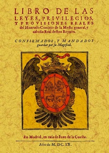 Libro de las leyes, privilegios y provisiones reales del honrado Concejo de la Mesta General y Cabaña Real destos Reynos