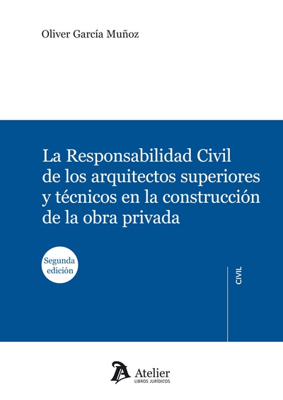 Responsabilidad civil de los arquitectos superiores y técnicos en la construcción de la obra privada.