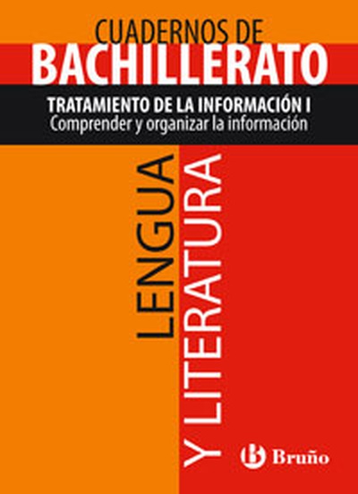 Cuaderno Lengua y Literatura Bachillerato Tratamiento de la información I. Comprender y organizar la información