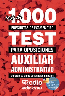 Más de 1.000 preguntas de examen  tipo test para oposiciones. Auxiliar Administrativo del Servicio de Salud de las Islas Baleares (Ib Salut)