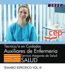 Técnico/a en cuidados auxiliares de enfermería. Servicio Aragonés de Salud. SALUD. Temario específico. Vol. III