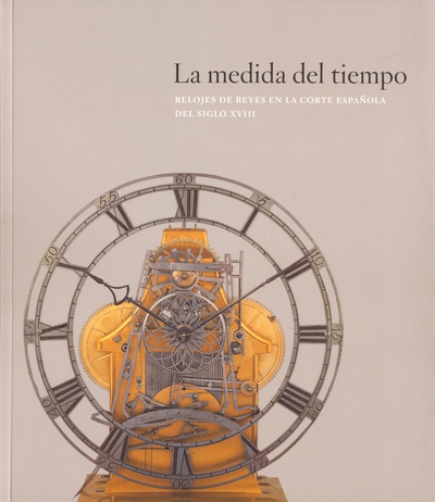 La medida del tiempo: relojes de reyes en la Corte Española del siglo XVIII