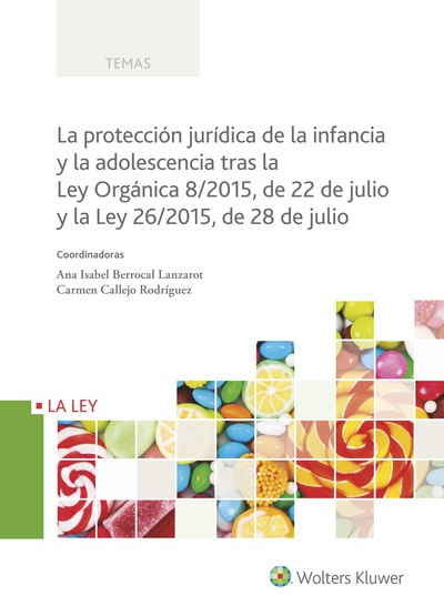 La protección jurídica de la infancia y la adolescencia tras la Ley Orgánica 8/2015, de 22 de julio y la Ley 26/2015, de 28 de julio