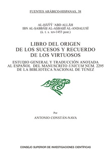 Libro del origen de los sucesos y recuerdo de los virtuosos : estudio general y traducción anotada al español del manuscrito unicum núm. 2295 de la Biblioteca Nacional de Túnez