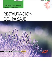 Cuaderno del alumno. Restauración del paisaje (UF0025). Certificados de profesionalidad. Jardinería y restauración del paisaje (AGAO0308)