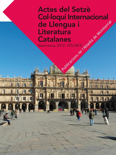 Actes del Setzè Col·loqui Internacional de Llengua i Literatura Catalanes. Salamanca, 2012. Vol. 2