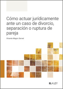 Cómo actuar jurídicamente ante un caso de divorcio, separación o ruptura de pareja