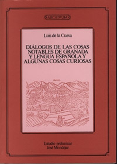 Diálogos de las cosas notables de Granada y lengua española y algunas cosas curiosas