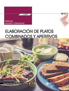 Manual. Elaboración de platos combinados y aperitivos (UF0057). Certificados de profesionalidad. Operaciones básicas de cocina (HOTR0108)