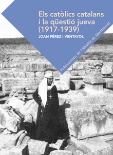Els catòlics catalans i la qüestió jueva (1917-1939)