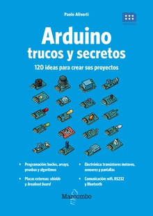 Arduino. Trucos y secretos. 120 ideas para resolver cualquier problema