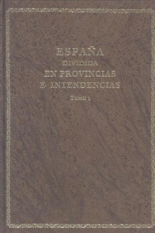 España dividida en provincias e intendencias. Edición facsímil 1789