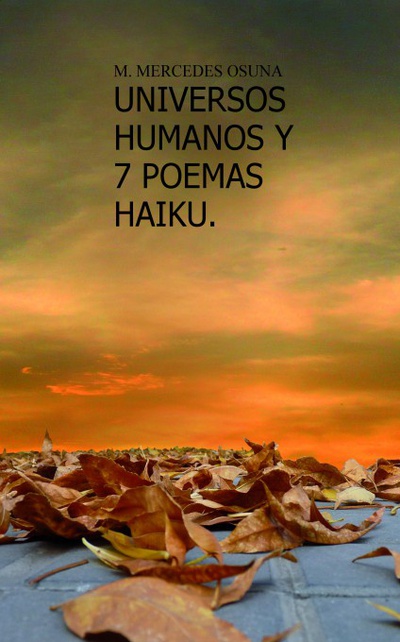 UNIVERSOS HUMANOS Y 7 POEMAS HAIKU.Poesía autotransformadora.