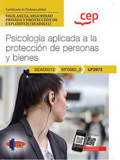 Manual. Psicología aplicada a la protección de personas y bienes (UF2673). Certificados de profesionalidad. Vigilancia, seguridad privada y protección de explosivos (SEAD0212)