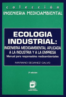 Ecología industrial: ingeniería medioambiental aplicada a la industria y a la empresa