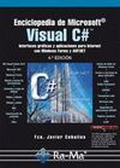 Enciclopedia de Microsoft Visual C#. Interfaces gráficas y aplicaciones para Internet con Windows Forms y ASP.NET. 4ª Ed.