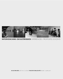 Intervencions escultòriques: experiències i propostes docents. Es-cultura 2010 (conté CD-ROM)