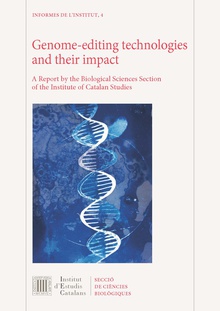 Genome-editing technologies and their impact : A Report by the Biological Sciences Section of the Institute of Catalan Studies