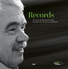 Records. 40 amics de Pasqual Maragall evoquen 40 moments inoblidables