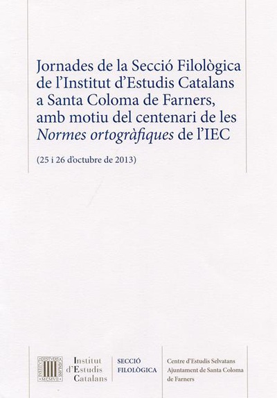 Jornades de la Secció Filològica de l'Institut d'Estudis Catalans a Santa Coloma de Farners, amb motiu del centenari de les Normes ortogràfiques de l'IEC
