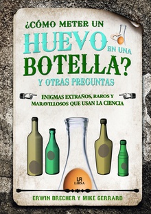 ¿Cómo Meter un Huevo en una Botella? y Otras Preguntas