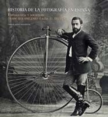 Historia de la fotografía en España. Fotografía y sociedad desde sus orígenes ha