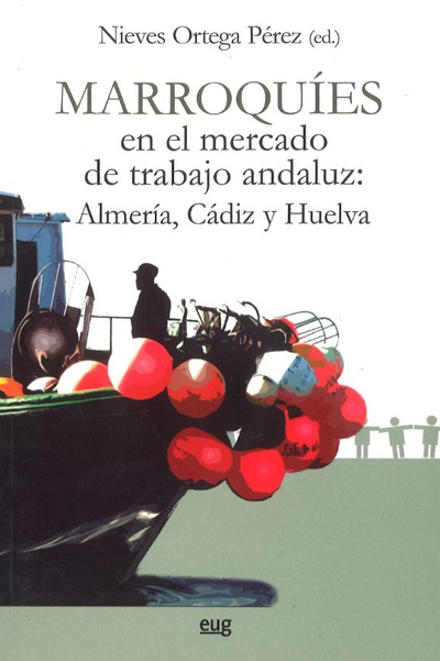 Marroquíes en el mercado de trabajo andaluz: Almería, Cádiz y Huelva