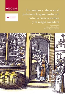 De cuerpos y almas en el judaísmo hispanomedieval: entre la ciencia médica y la magia sanadora