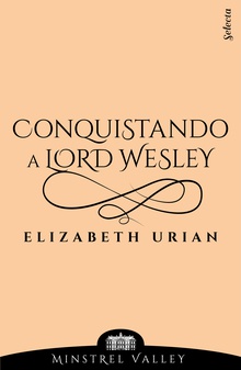 Conquistando a lord Wesley (Minstrel Valley 9)