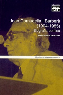 Joan Cornudella i Barberà (1904-1985). Biografia política. 50 anys d'independentisme català