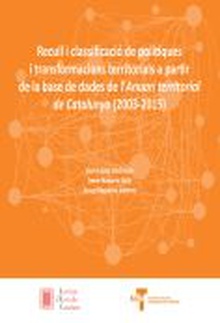 Recull i classificació de polítiques i transformacions territorials a partir de la base de dades de l'Anuari Territorial de Catalunya (2003-2015)