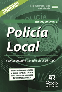 Policía Local. Corporaciones Locales de Andalucía. Temario Volumen 2.