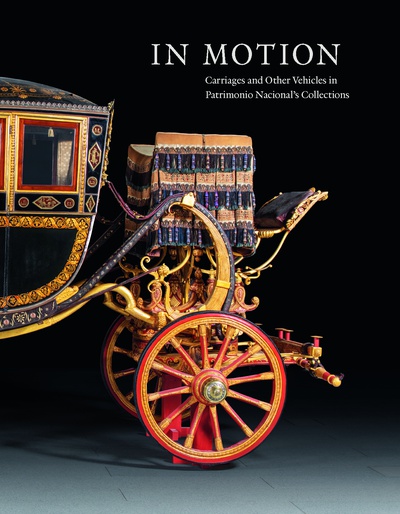 In motion. Carriages and Other Vehicles in Patrimonio Nacional's Collections