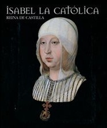 Isabel la católica. Reina de Castilla