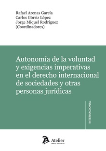 Autonomía de la voluntad y exigencias imperativas en el Derecho internacional de sociedades y otras personas jurídicas.