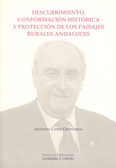 Descubrimiento, conformación histórica y protección de los paisajes rurales andaluces