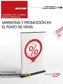 Cuaderno del alumno. Marketing y promoción en el punto de venta (UF2394). Certificados de profesionalidad. Gestión de marketing y comunicación (COMM0112)