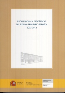 Recaudación y estadísticas del sistema tributario español 2002-2012