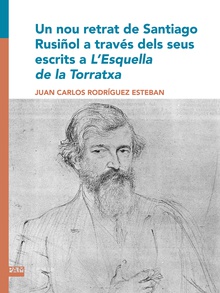 Un nou retrat de Santiago Rusiñol a través dels seus escrits a LEsquella de la Torratxa