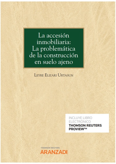 La accesión inmobiliaria: La problemática de la construcción en suelo ajeno  (Papel + e-book)
