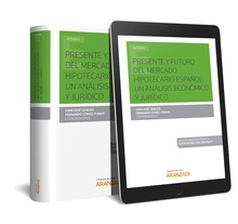 Presente y futuro del mercado hipotecario español: un análisis económico y jurídico (Papel + e-book)